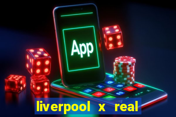 liverpool x real madrid ao vivo futemax